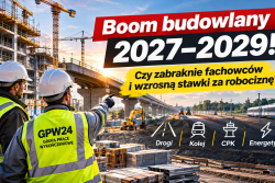 Boom budowlany 2027–2029! Czy zabraknie fachowców i wzrosną stawki za robociznę?