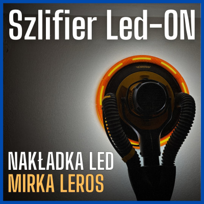 Nakładka Szlifier "LedON" na szlifierkę "żyrafa" Mirka Leros